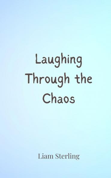 Laughing Through the Chaos
