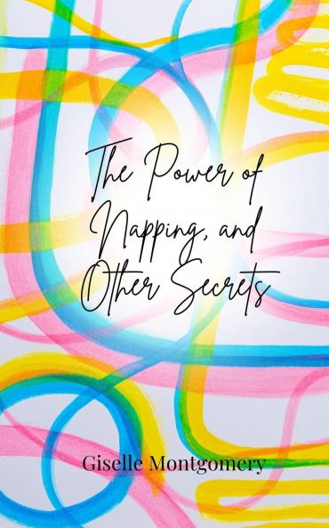 The Power of Napping and Other Secrets