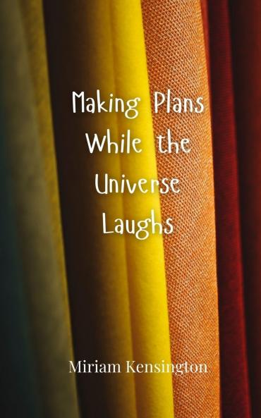 Making Plans While the Universe Laughs