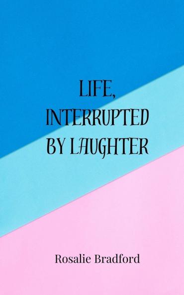 Life Interrupted by Laughter
