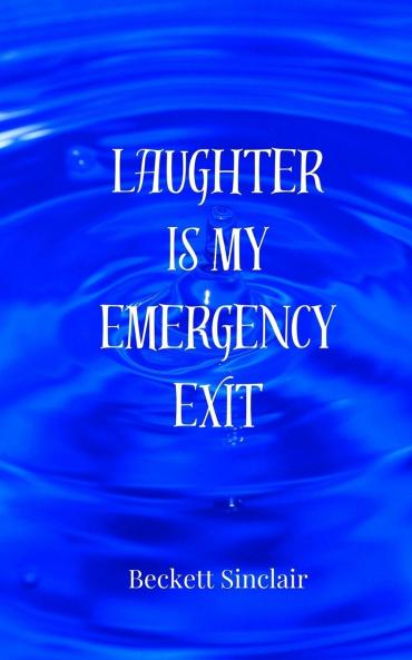 Laughter Is My Emergency Exit