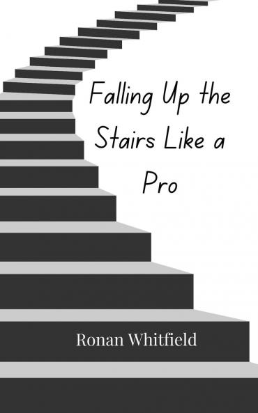 Falling Up the Stairs Like a Pro