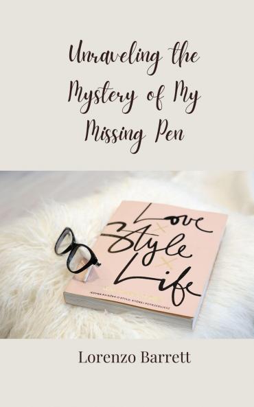 Unraveling the Mystery of My Missing Pen