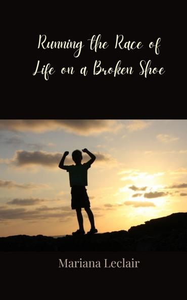 Running the Race of Life on a Broken Shoe