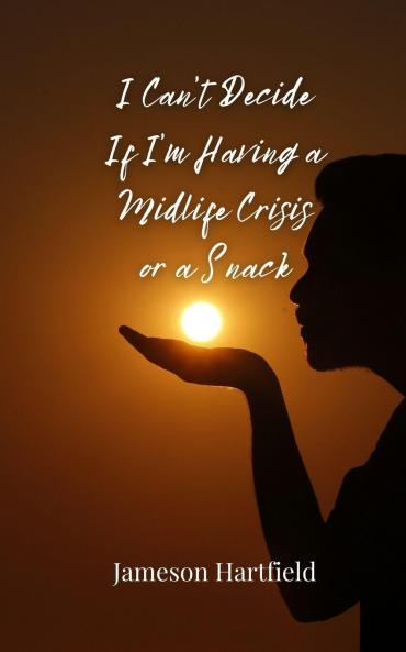 I Can't Decide If I'm Having a Midlife Crisis or a Snack