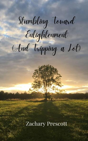 Stumbling Toward Enlightenment (And Tripping a Lot)