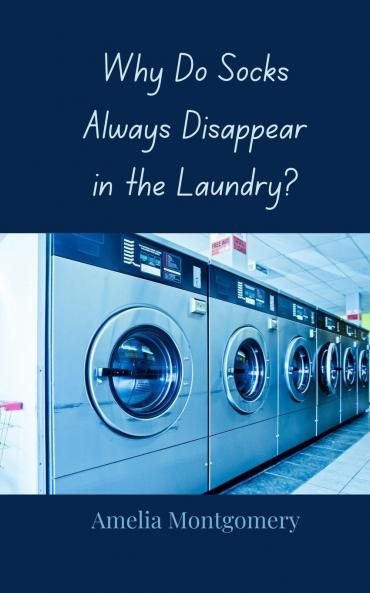 Why Do Socks Always Disappear in the Laundry?