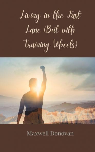 Living in the Fast Lane (But with Training Wheels)
