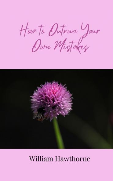 How to Outrun Your Own Mistakes