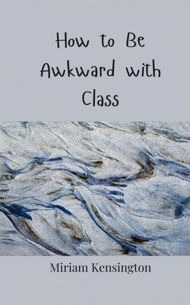 How to Be Awkward with Class