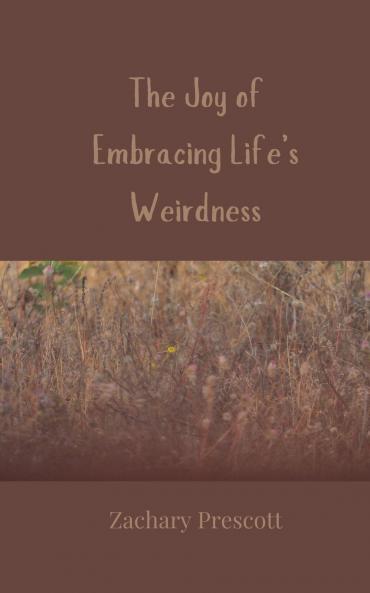 The Joy of Embracing Life's Weirdness