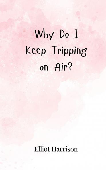 Why Do I Keep Tripping on Air?