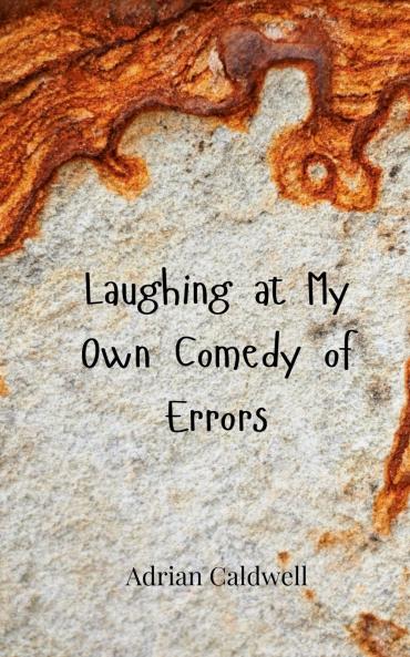 Laughing at My Own Comedy of Errors