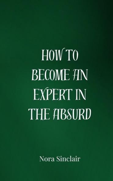 How to Become an Expert in the Absurd