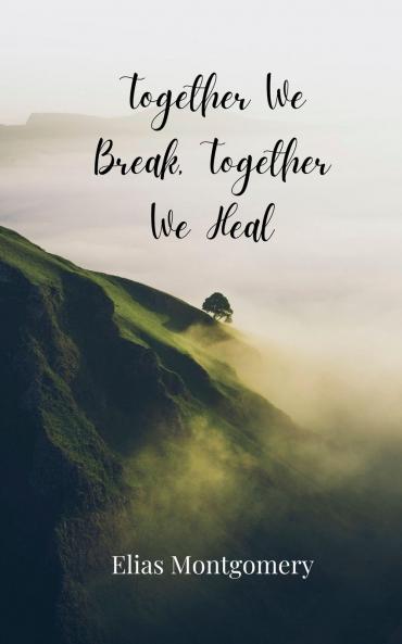 Together We Break Together We Heal