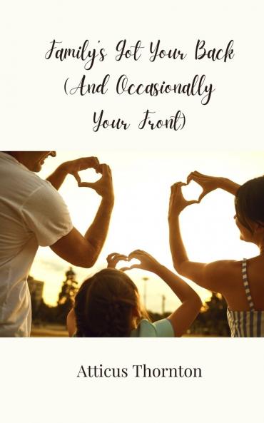 Family's Got Your Back (And Occasionally Your Front)