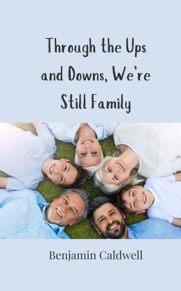 Through the Ups and Downs We're Still Family