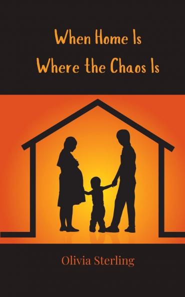 When Home Is Where the Chaos Is