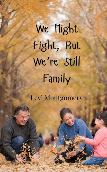 We Might Fight But We're Still Family