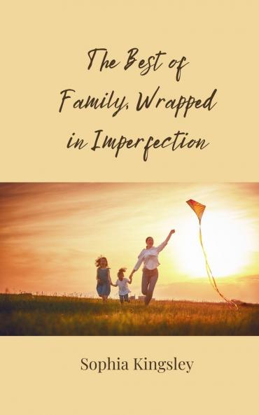 The Best of Family Wrapped in Imperfection