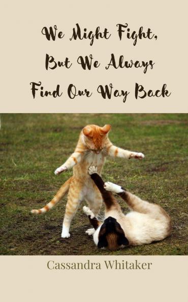 We Might Fight But We Always Find Our Way Back