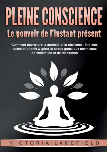 PLEINE CONSCIENCE - Le pouvoir de l'instant présent