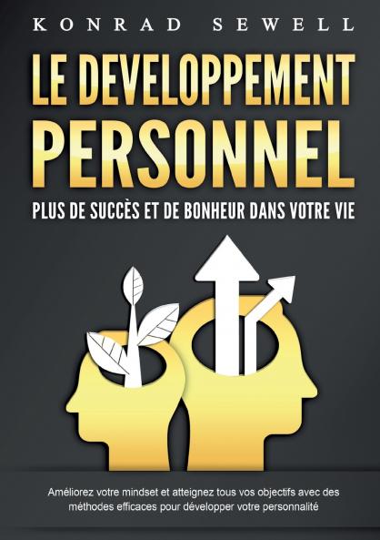 LE DEVELOPPEMENT PERSONNEL - Plus de succès et de bonheur dans votre vie