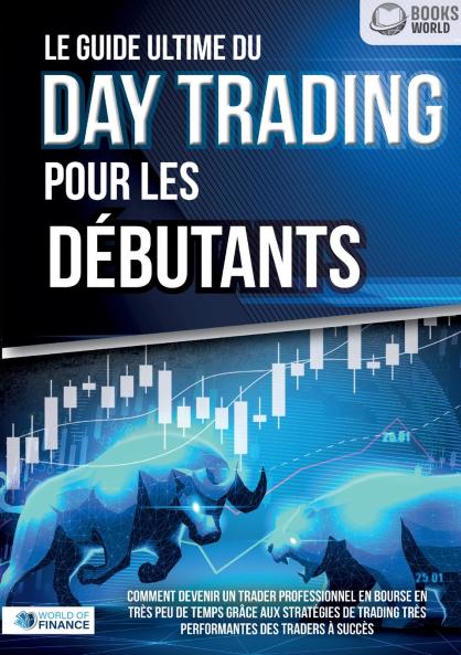 Le guide ultime du DAY TRADING POUR LES DÉBUTANTS