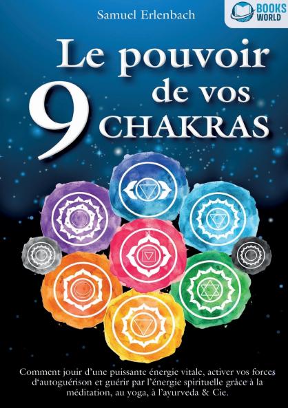Le pouvoir de vos 9 chakras