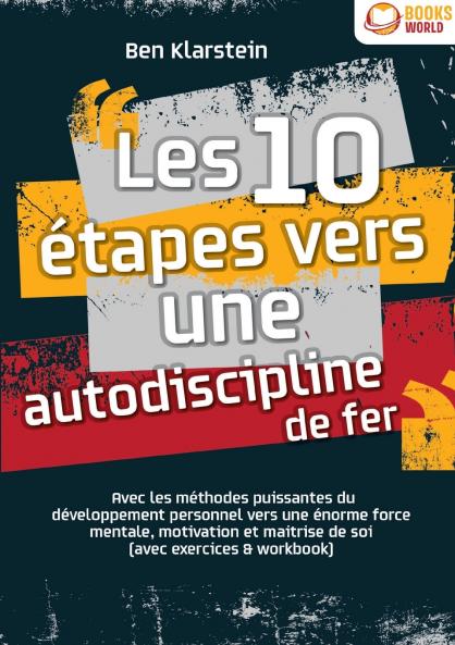 Les 10 étapes vers une autodiscipline de fer