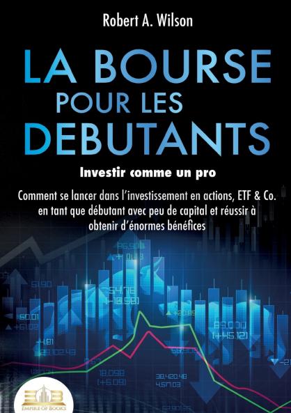 LA BOURSE POUR LES DEBUTANTS - Investir comme un pro