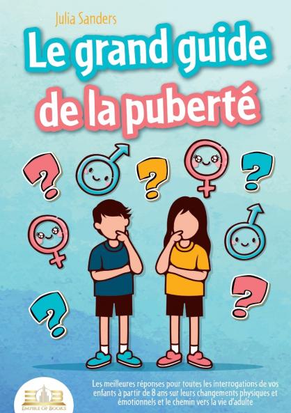 LE GRAND GUIDE DE LA PUBERTÉ