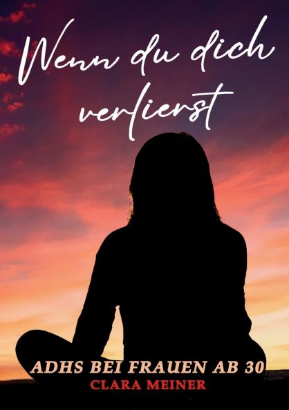 ADHS bei Frauen ab 30 - Wenn du dich verlierst