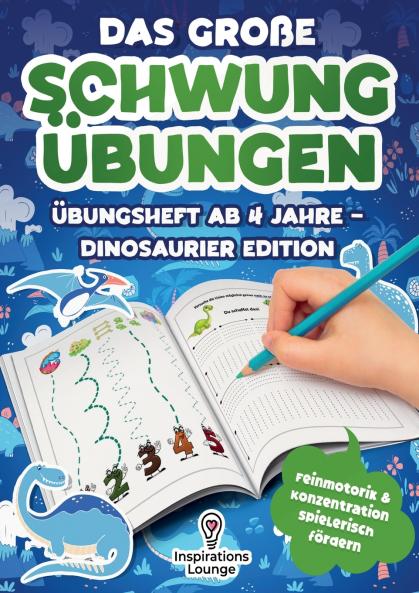 Dinosaurier Edition - Das große Schwungübungen Übungsheft ab 4 Jahre - Dinosaurier Edition