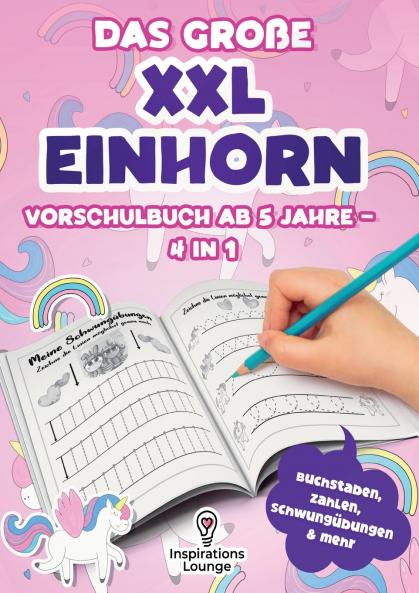 Vorschule Übungsheft ab 5 für Mädchen - Das große XXL Einhorn Vorschulbuch