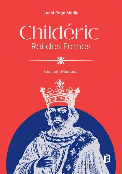 Childéric Roi des Francs (tome second)