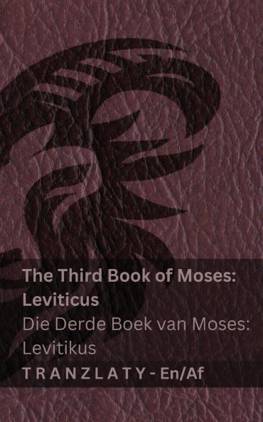 The Third Book of Moses; Leviticus / Die Derde Boek van Moses; Levitikus (The Bible / Die Bybel)