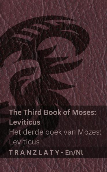 The Third Book of Moses; Leviticus / Het derde boek van Mozes; Leviticus (The Bible / De Bijbel)