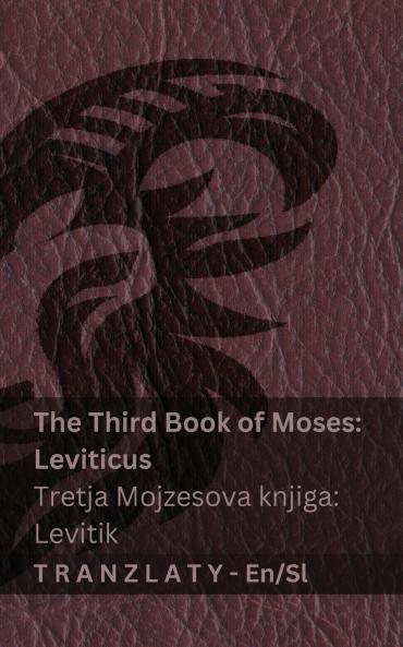 The Third Book of Moses; Leviticus / Tretja Mojzesova knjiga; Levitik (The Bible / Biblija)