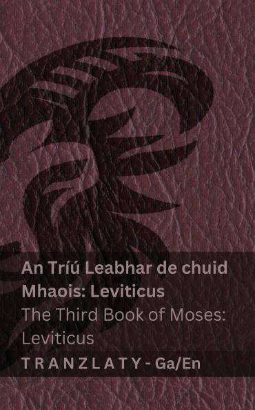 An Tríú Leabhar de chuid Mhaois; Leviticus / The Third Book of Moses; Leviticus (An Bíobla / The Bible)