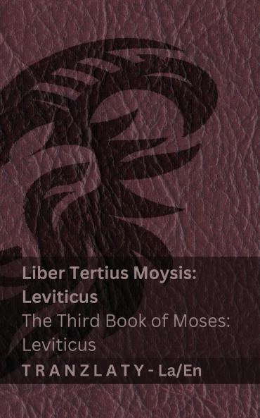 Liber Tertius Moysis; Leviticus / The Third Book of Moses; Leviticus (Biblia / The Bible)