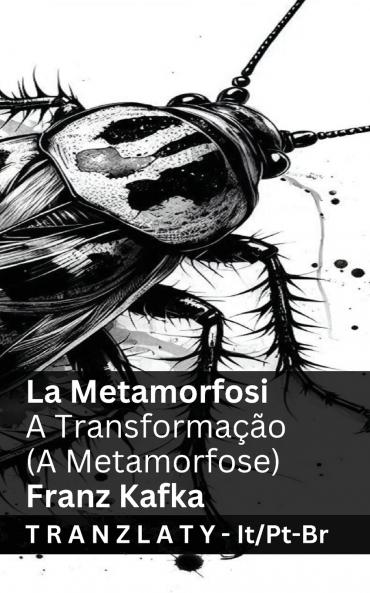 La Metamorfosi / A Transformação (A Metamorfose)