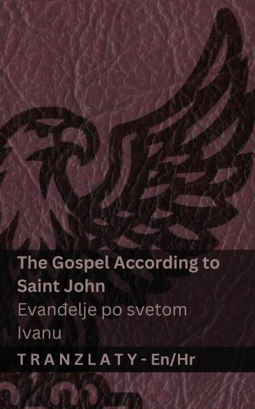 The Gospel According to Saint John / Evanđelje po svetom Ivanu (The Bible / Biblija)