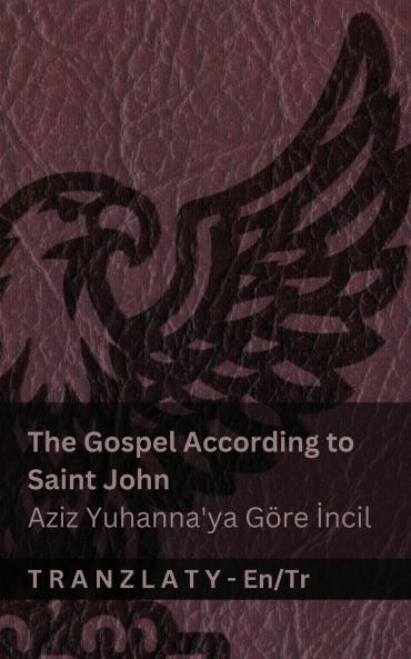 The Gospel According to Saint John / Aziz Yuhanna'ya Göre İncil (The Bible / İncil)