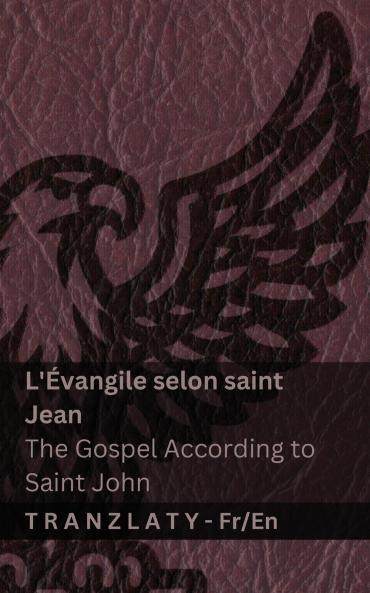 L'Évangile selon saint Jean / The Gospel According to Saint John (La Bible / The Bible)