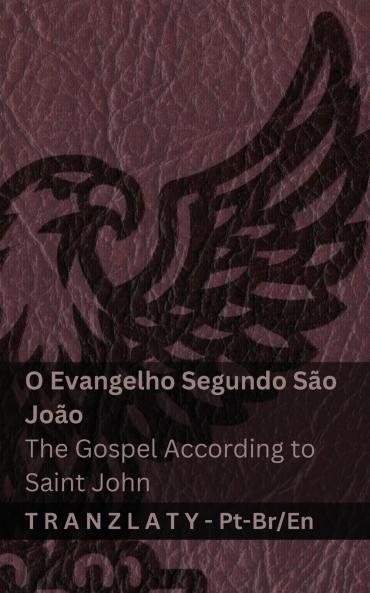 O Evangelho Segundo São João / The Gospel According to Saint John (A Bíblia / The Bible)