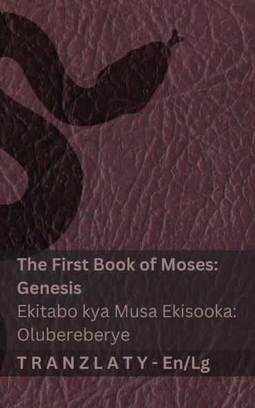 The Bible / Baibuli - The First Book of Moses (Genesis) / Ekitabo kya Musa Ekisooka (Olubereberye)