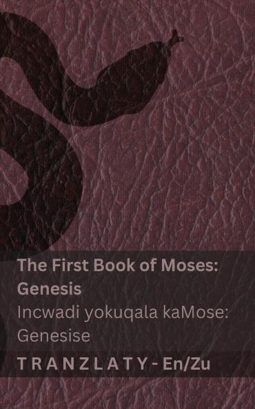 The Bible / IBhayibheli - The First Book of Moses (Genesis) / Incwadi yokuqala kaMose (Genesise)
