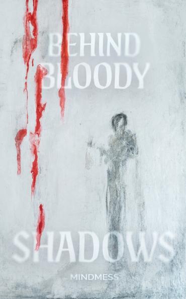 Behind Bloody Shadows