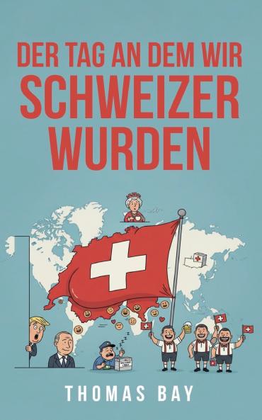 Der Tag an dem wir Schweizer wurden